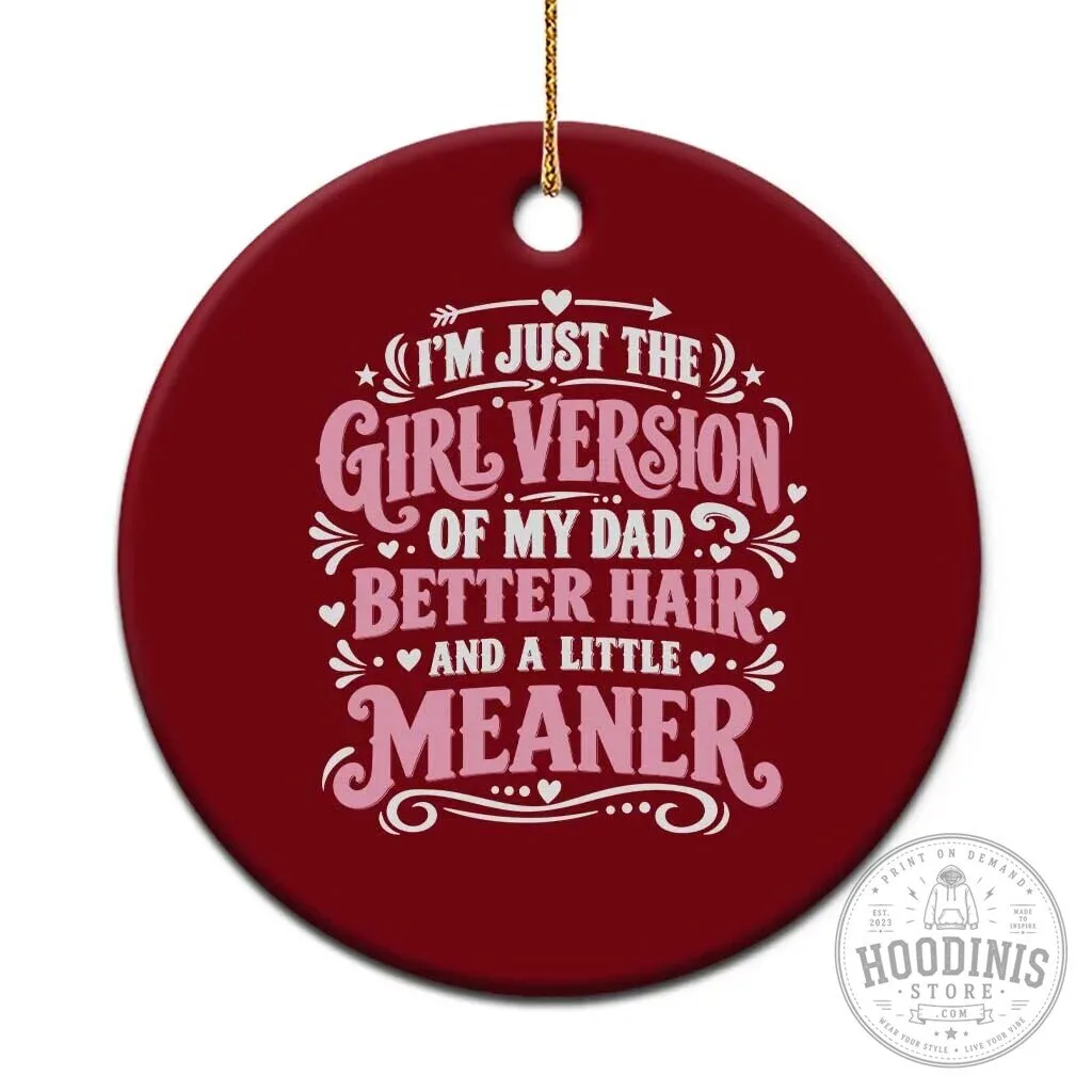 Funny Daughter Version Of My Dad Better Hair And A Little Meaner Ornament
